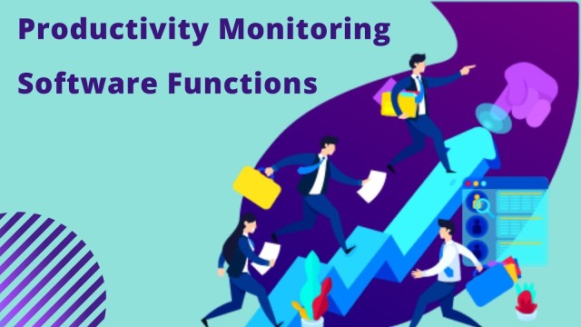 What Are The Best Functionalities Of Productivity Monitoring Software